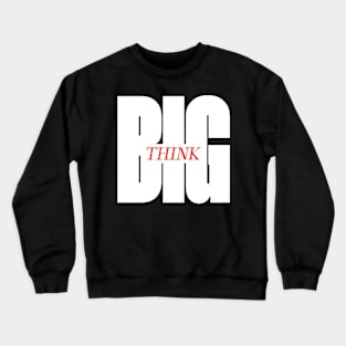 Big Think Crewneck Sweatshirt